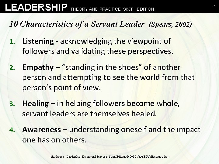 LEADERSHIP THEORY AND PRACTICE SIXTH EDITION 10 Characteristics of a Servant Leader (Spears, 2002)