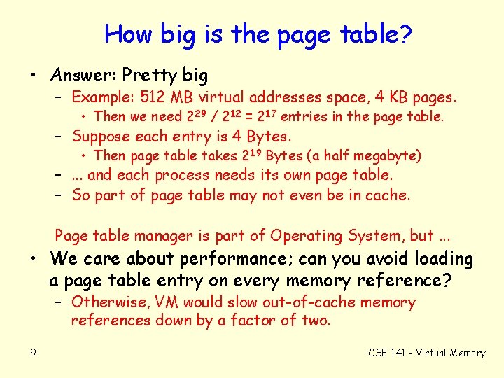 How big is the page table? • Answer: Pretty big – Example: 512 MB