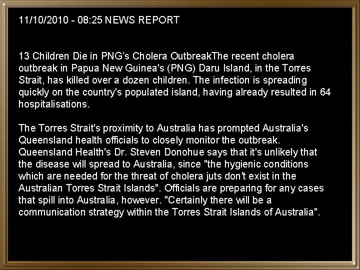 11/10/2010 - 08: 25 NEWS REPORT 13 Children Die in PNG’s Cholera Outbreak. The