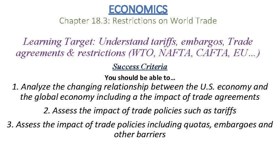 ECONOMICS Chapter 18. 3: Restrictions on World Trade Learning Target: Understand tariffs, embargos, Trade