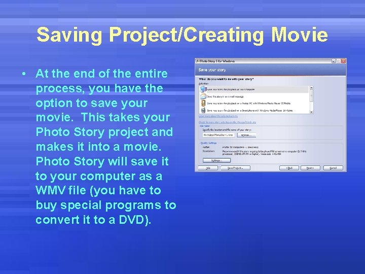Saving Project/Creating Movie • At the end of the entire process, you have the