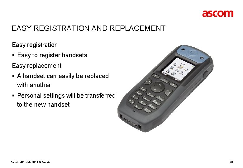 EASY REGISTRATION AND REPLACEMENT Easy registration § Easy to register handsets Easy replacement §