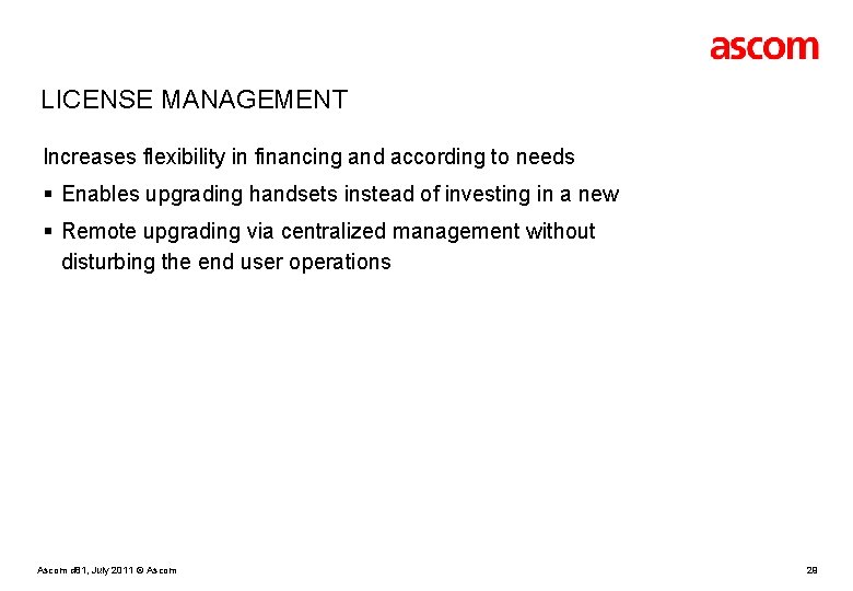 LICENSE MANAGEMENT Increases flexibility in financing and according to needs § Enables upgrading handsets