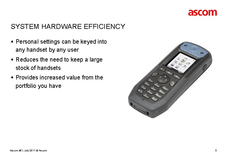 SYSTEM HARDWARE EFFICIENCY § Personal settings can be keyed into any handset by any