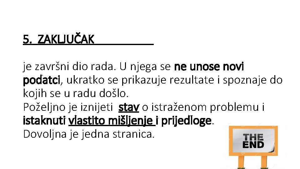 5. ZAKLJUČAK je završni dio rada. U njega se ne unose novi podatci, ukratko