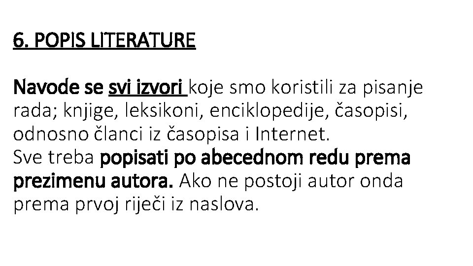 6. POPIS LITERATURE Navode se svi izvori koje smo koristili za pisanje rada; knjige,