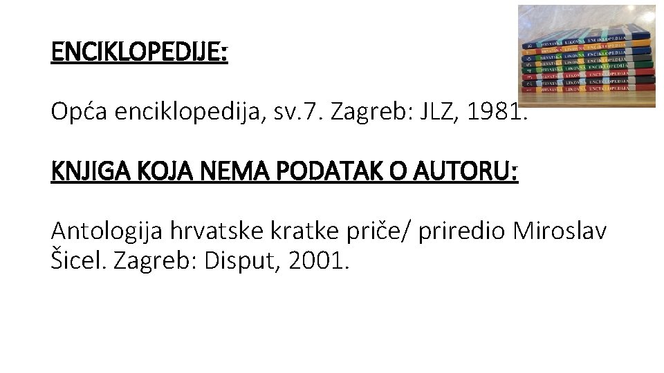 ENCIKLOPEDIJE: Opća enciklopedija, sv. 7. Zagreb: JLZ, 1981. KNJIGA KOJA NEMA PODATAK O AUTORU: