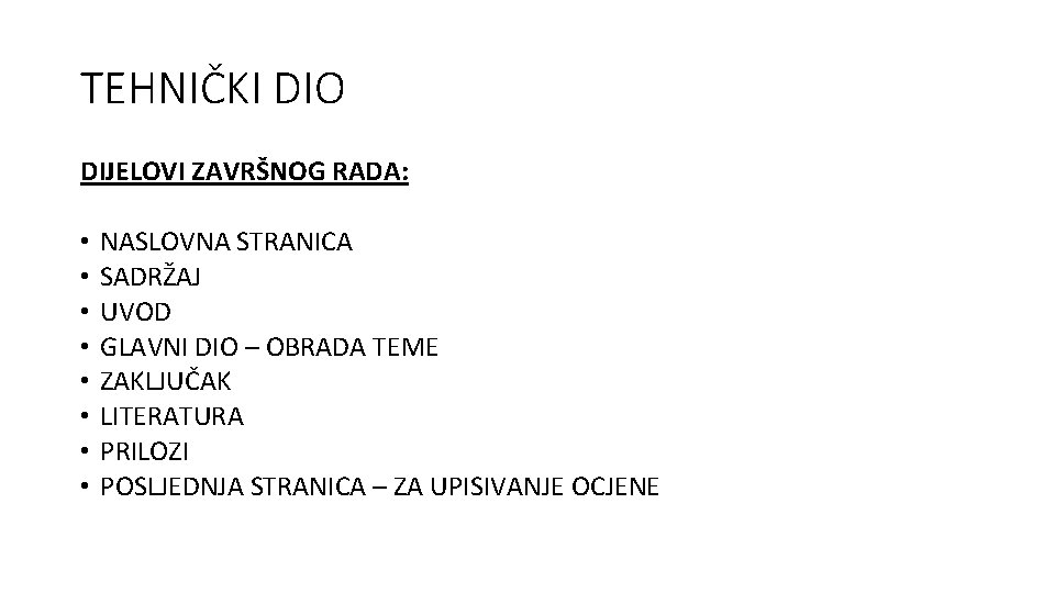 TEHNIČKI DIO DIJELOVI ZAVRŠNOG RADA: • • NASLOVNA STRANICA SADRŽAJ UVOD GLAVNI DIO –