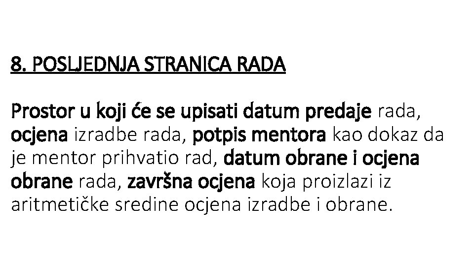 8. POSLJEDNJA STRANICA RADA Prostor u koji će se upisati datum predaje rada, ocjena