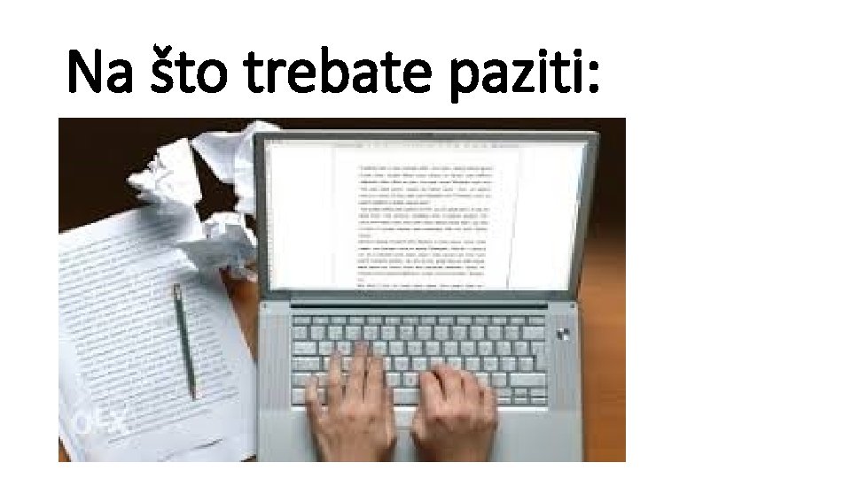 Na što trebate paziti: 