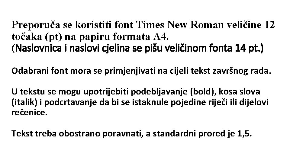 Preporuča se koristiti font Times New Roman veličine 12 točaka (pt) na papiru formata