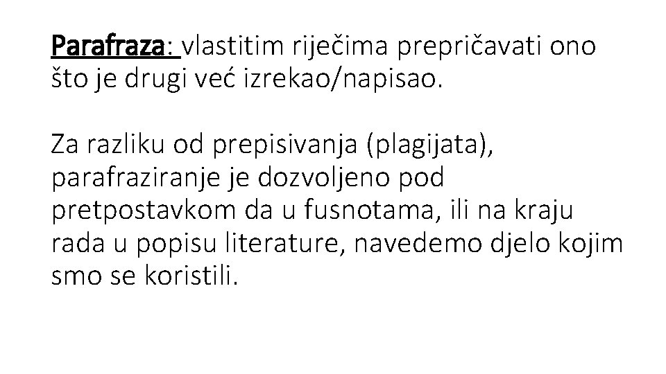 Parafraza: vlastitim riječima prepričavati ono što je drugi već izrekao/napisao. Za razliku od prepisivanja