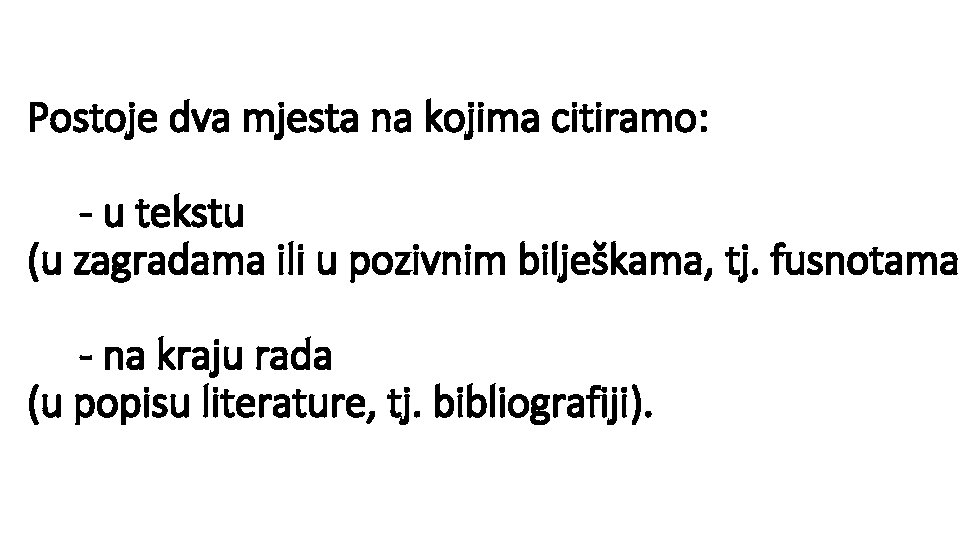 Postoje dva mjesta na kojima citiramo: - u tekstu (u zagradama ili u pozivnim