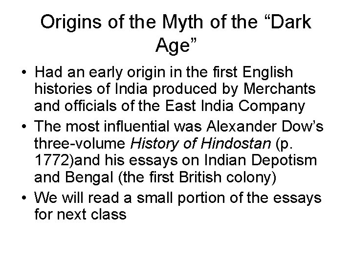 Origins of the Myth of the “Dark Age” • Had an early origin in