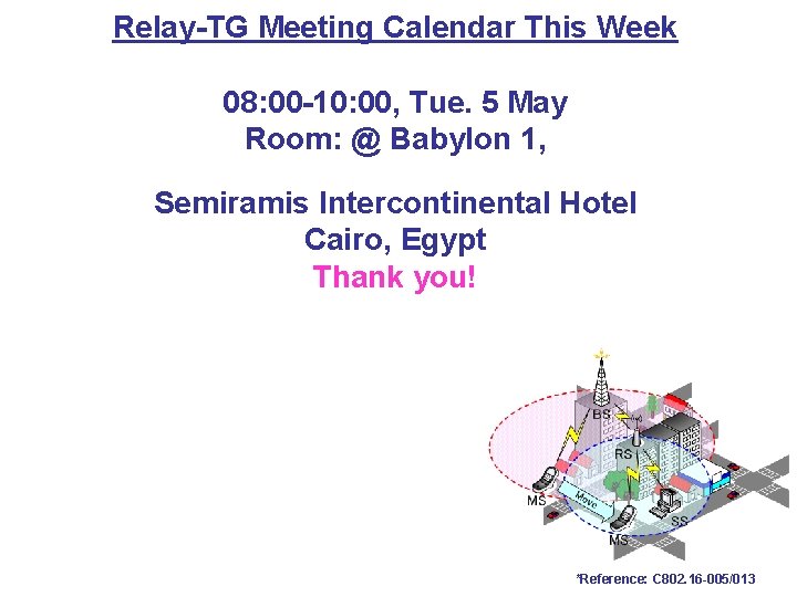 Relay-TG Meeting Calendar This Week 08: 00 -10: 00, Tue. 5 May Room: @