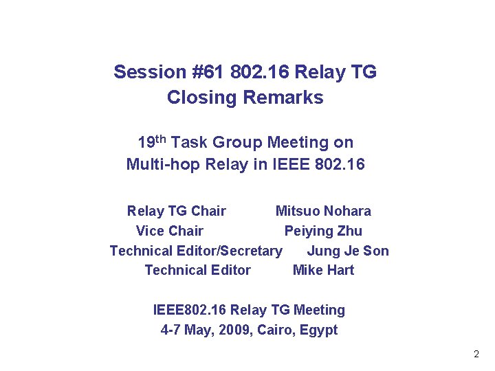 Session #61 802. 16 Relay TG Closing Remarks 19 th Task Group Meeting on