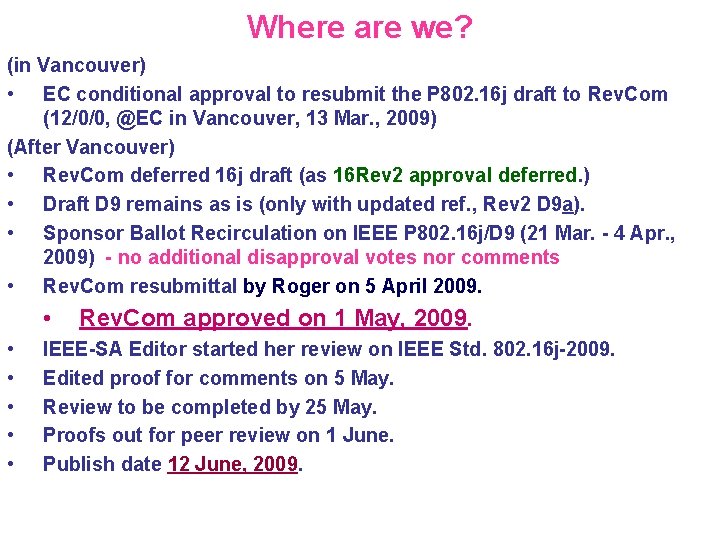 Where are we? (in Vancouver) • EC conditional approval to resubmit the P 802.