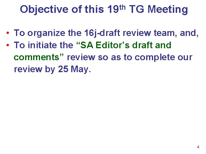 Objective of this 19 th TG Meeting • To organize the 16 j-draft review