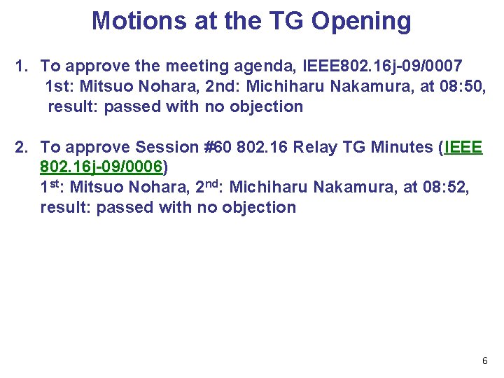 Motions at the TG Opening 1. To approve the meeting agenda, IEEE 802. 16