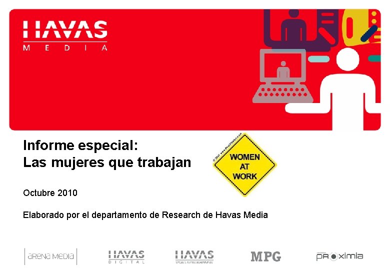 Informe especial: Las mujeres que trabajan Octubre 2010 Elaborado por el departamento de Research
