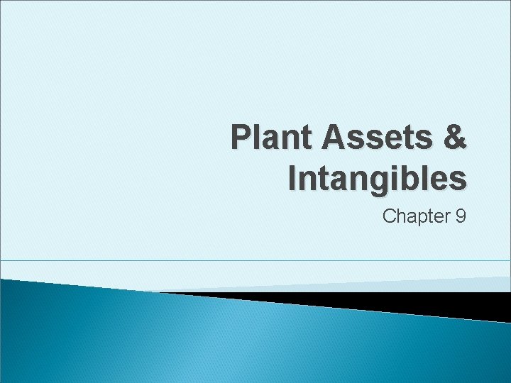 Plant Assets & Intangibles Chapter 9 