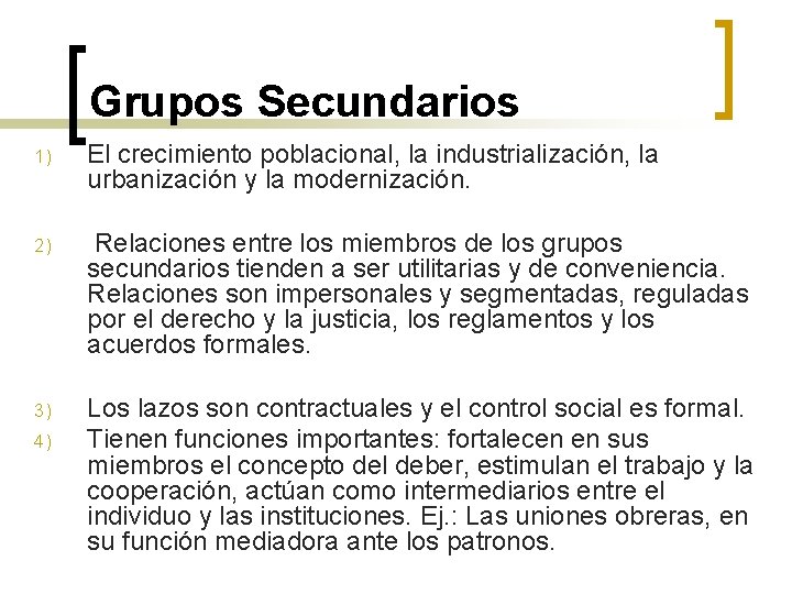 Grupos Secundarios 1) El crecimiento poblacional, la industrialización, la urbanización y la modernización. 2)