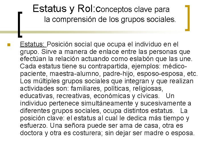 Estatus y Rol: conceptos clave para la comprensión de los grupos sociales. n Estatus: