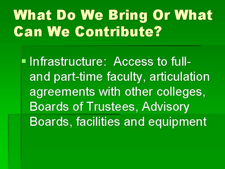 What Do We Bring Or What Can We Contribute? § Infrastructure: Access to fulland