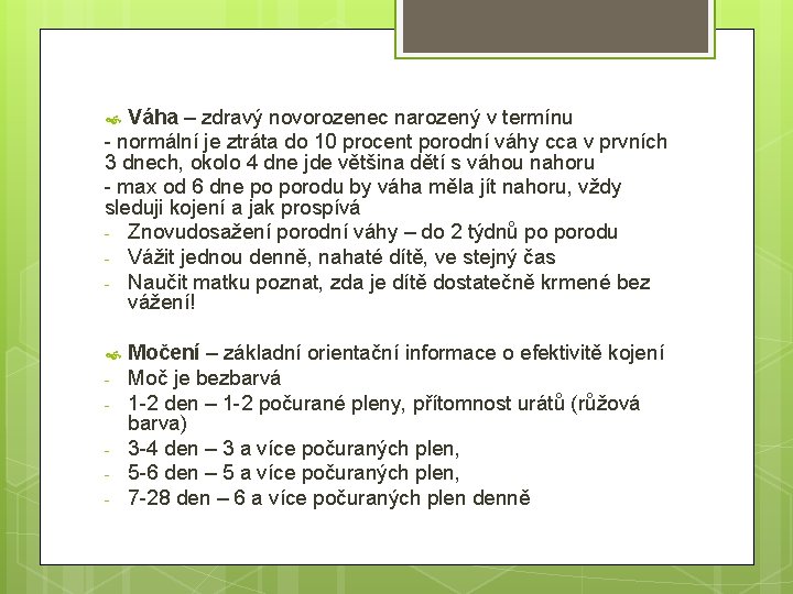 Váha – zdravý novorozenec narozený v termínu - normální je ztráta do 10 procent