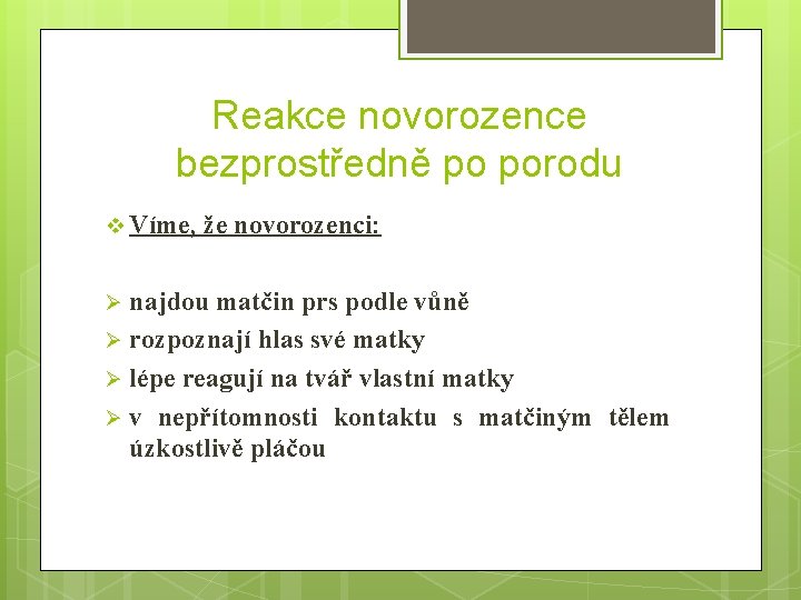 Reakce novorozence bezprostředně po porodu v Víme, že novorozenci: najdou matčin prs podle vůně