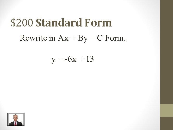 $200 Standard Form Rewrite in Ax + By = C Form. y = -6