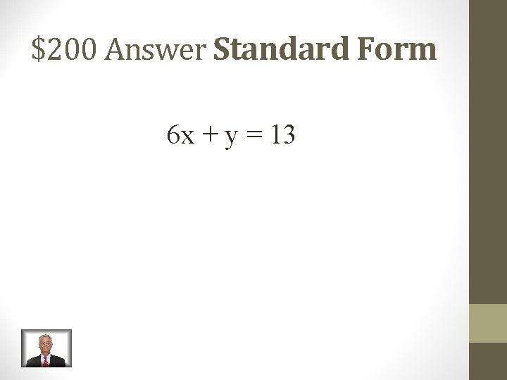 $200 Answer Standard Form 6 x + y = 13 