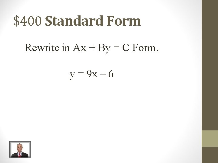 $400 Standard Form Rewrite in Ax + By = C Form. y = 9