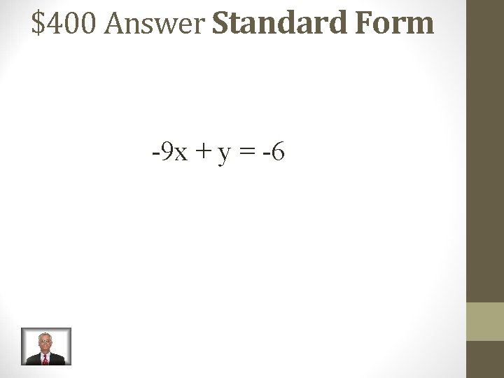 $400 Answer Standard Form -9 x + y = -6 $400 Answer Standard Form -9 x + y = -6