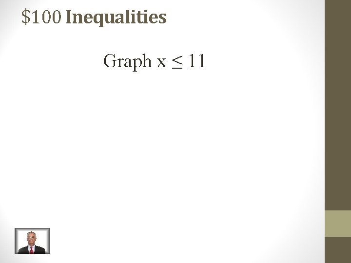 $100 Inequalities Graph x ≤ 11 