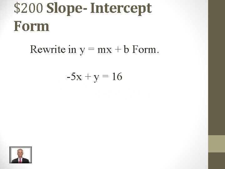 $200 Slope- Intercept Form Rewrite in y = mx + b Form. -5 x