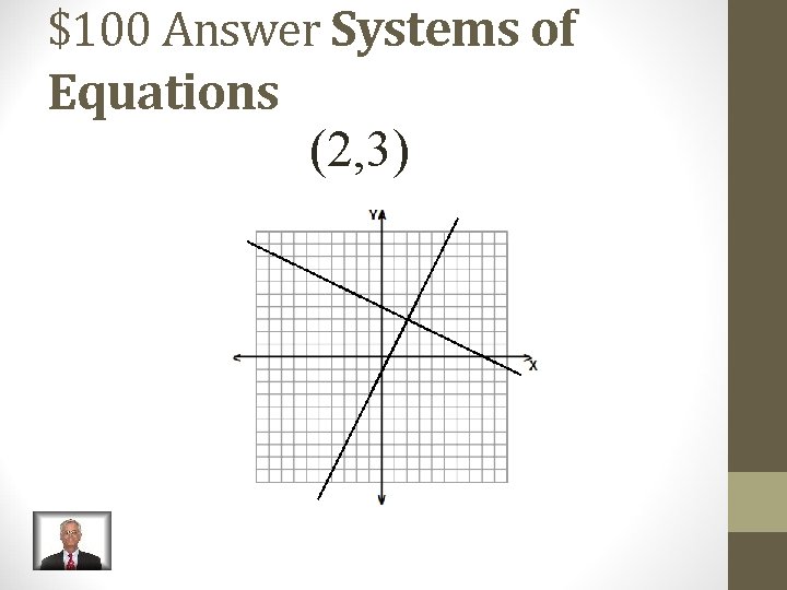 $100 Answer Systems of Equations (2, 3) 