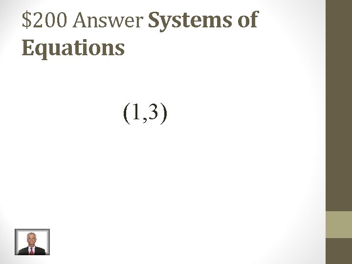 $200 Answer Systems of Equations (1, 3) 