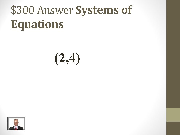$300 Answer Systems of Equations (2, 4) 