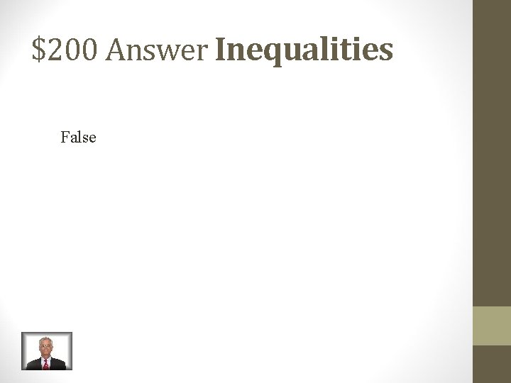 $200 Answer Inequalities False 