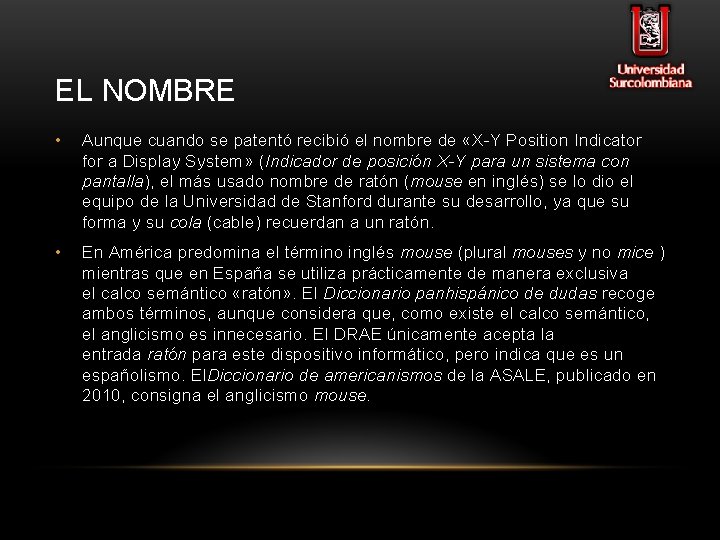 EL NOMBRE • Aunque cuando se patentó recibió el nombre de «X-Y Position Indicator