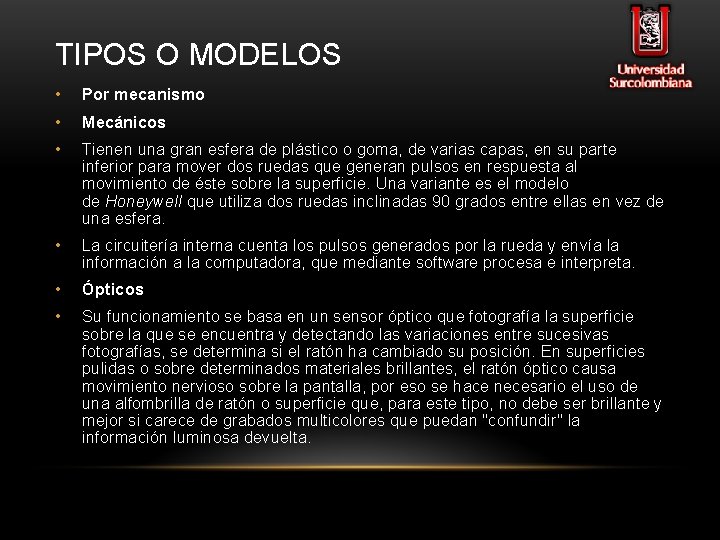 TIPOS O MODELOS • Por mecanismo • Mecánicos • Tienen una gran esfera de