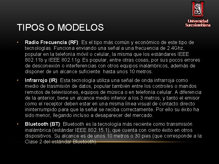 TIPOS O MODELOS • Radio Frecuencia (RF): Es el tipo más común y económico