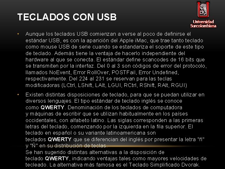 TECLADOS CON USB • Aunque los teclados USB comienzan a verse al poco de