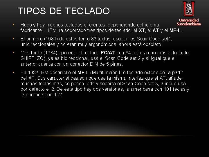 TIPOS DE TECLADO • Hubo y hay muchos teclados diferentes, dependiendo del idioma, fabricante…