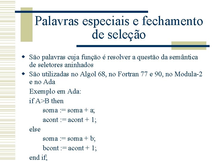 Palavras especiais e fechamento de seleção w São palavras cuja função é resolver a