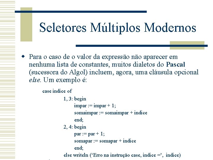 Seletores Múltiplos Modernos w Para o caso de o valor da expressão não aparecer