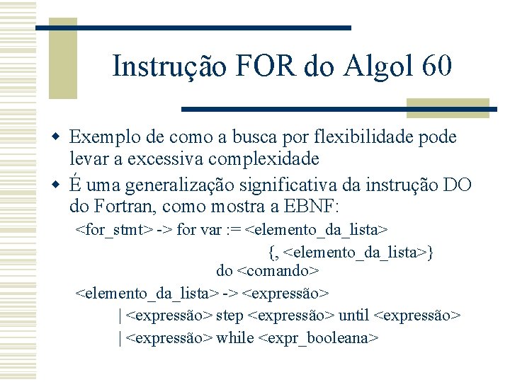 Instrução FOR do Algol 60 w Exemplo de como a busca por flexibilidade pode