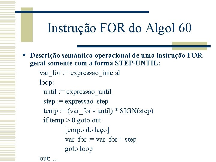 Instrução FOR do Algol 60 w Descrição semântica operacional de uma instrução FOR geral