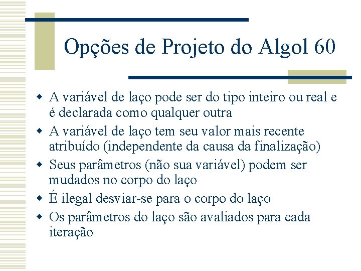 Opções de Projeto do Algol 60 w A variável de laço pode ser do